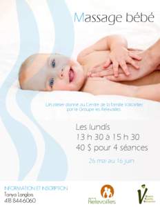 Massage bébé  Un atelier donné au Centre de la famille Valcartier par le Groupe les Relevailles.  Les lundis