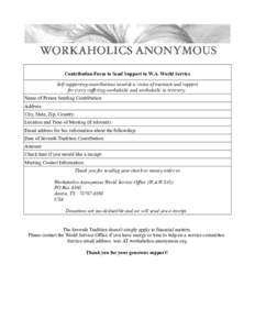 Contribution Form to Send Support to W.A. World Service Self-supporting contributions nourish a vision of outreach and support for every suffering workaholic and workaholic in recovery. Name of Person Sending Contributio