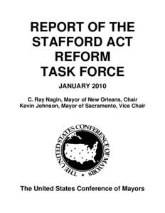 REPORT OF THE STAFFORD ACT REFORM TASK FORCE JANUARY 2010 C. Ray Nagin, Mayor of New Orleans, Chair