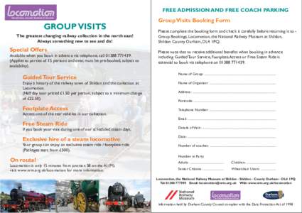 FREE ADMISSION AND FREE COACH PARKING  GROUP VISITS The greatest changing railway collection in the north east! Always something new to see and do!