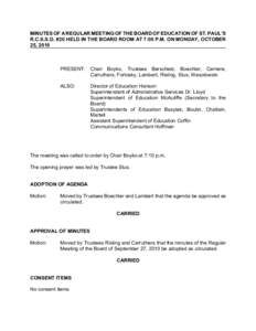 MINUTES OF A REGULAR MEETING OF THE BOARD OF EDUCATION OF ST. PAUL’S R.C.S.S.D. #20 HELD IN THE BOARD ROOM AT 7:00 P.M. ON MONDAY, OCTOBER 25, 2010 PRESENT: Chair Boyko, Trustees Berscheid, Boechler, Carriere, Carruthe