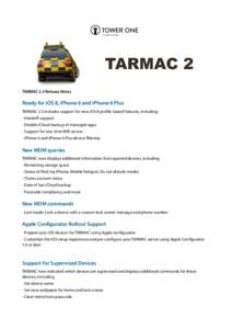 TARMAC 2 TARMAC 2.3 Release Notes Ready for iOS 8, iPhone 6 and iPhone 6 Plus TARMAC 2.3 includes support for new iOS 8 proﬁle-based features, including: - Handoﬀ support