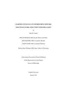 LEARNING STYLES OF LAW ENFORCEMENT OFFICERS: DOES POLICE WORK AFFECT HOW OFFICERS LEARN? by John M. Landry  BRUCE FRANCIS, PhD, Faculty Mentor and Chair