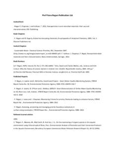 Prof Fiona Regan Publication List Invited Book - Regan F, Chapman, J and Sullivan, T. 2012, Nanoparticles in anti-microbial materials: their use and characterisation, RSC Publishing. Book Chapters - F. Regan and B. Fogar