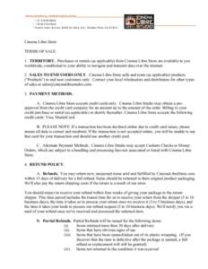 Cinema Libre Store TERMS OF SALE 1. TERRITORY. Purchases or rentals (as applicable) from Cinema Libre Store are available to you worldwide, conditional to your ability to navigate and transmit data over the internet. 2. 