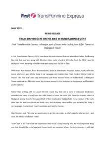 MAY 2015 NEWS RELEASE TRAIN DRIVER GETS ON HIS BIKE IN FUNDRAISING EVENT First TransPennine Express colleague part of team who cycled from Eiffel Tower to Blackpool Tower