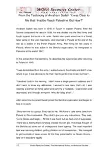 From the Testimony of Avraham Sadeh “It was Clear to Me that I Had to Reach Palestine, But How?” Avraham Sadeh was born in 1918 in Tuczin in eastern Poland. After the Soviets conquered the area in 1939, he was drafte