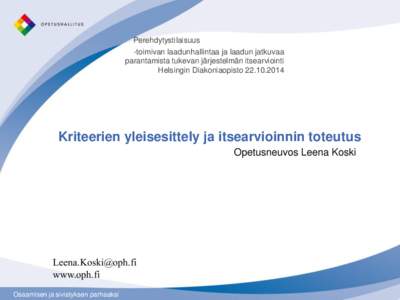 Perehdytystilaisuus -toimivan laadunhallintaa ja laadun jatkuvaa parantamista tukevan järjestelmän itsearviointi Helsingin DiakoniaopistoKriteerien yleisesittely ja itsearvioinnin toteutus