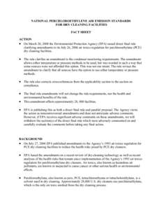 NATIONAL PERCHLOROETHYLENE AIR EMISSION STANDARDS FOR DRY CLEANING FACILITIES FACT SHEET ACTION • On March 20, 2008 the Environmental Protection Agency (EPA) issued direct final rule clarifying amendments to its July 2