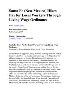 Santa Fe (New Mexico) Hikes Pay for Local Workers Through Living Wage Ordinance Issue: Related Issue For Immediate Release February 27, 2003