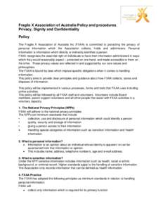 Fragile X Association of Australia Policy and procedures Privacy, Dignity and Confidentiality Policy The Fragile X Association of Australia Inc (FXAA) is committed to protecting the privacy of personal information which 