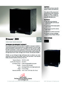 Application: Home theater and stereo subwoofer ideal for medium and small rooms. Every element of the compact and powerful Dynamo 300 is meticulously designed to deliver a staggering
