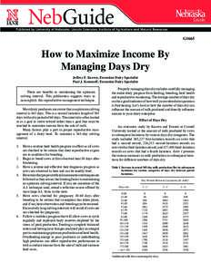 G1665  How to Maximize Income By Managing Days Dry Jeffrey F. Keown, Extension Dairy Specialist Paul J. Kononoff, Extension Dairy Specialist