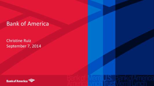 Bank of America Christine Ruiz September 7, 2014 Florida Facts • Operating in Florida for 130 years