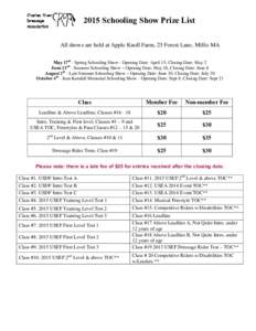 2015 Schooling Show Prize List All shows are held at Apple Knoll Farm, 25 Forest Lane, Millis MA May 17th - Spring Schooling Show - Opening Date: April 15, Closing Date: May 2 June 21nd - Summer Schooling Show – Openin