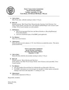 Foster Conservation Commission Special Meeting Minutes Tuesday, September 11, 2007 Town House, 181 Howard Hill Road, 7:00 p.m. A. Call to Order Mike Wood, chair, called the meeting to order at 7:03 p.m.