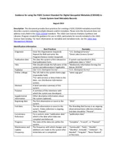 Guidance for using the FGDC Content Standard for Digital Geospatial Metadata (CSDGM) to Create System-level Metadata Records August 2014 Description: This document provides best practices for creating a FGDC CSDGM metada