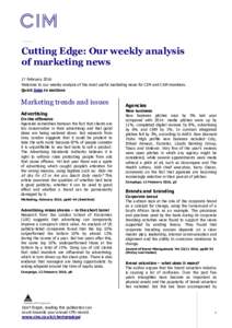 Cutting Edge: Our weekly analysis of marketing news 17 February 2016 Welcome to our weekly analysis of the most useful marketing news for CIM and CAM members. Quick links to sections