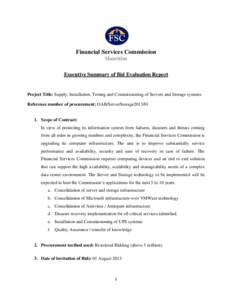 Financial Services Commission Mauritius Executive Summary of Bid Evaluation Report Project Title: Supply, Installation, Testing and Commissioning of Servers and Storage systems Reference number of procurement: OAB/Server