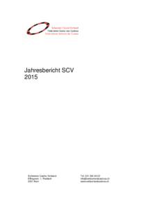 Jahresbericht SCV 2015 Schweizer Casino Verband Effingerstr. 1, Postfach 3001 Bern