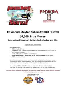 1st Annual Stayton Sublimity BBQ Festival $7,500 Prize Money International Standard - Brisket, Pork, Chicken and Ribs General Event Information: General Admission –  Children Under 4: Free.