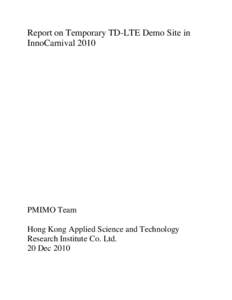 Report on Temporary TD-LTE Demo Site in InnoCarnival 2010 PMIMO Team Hong Kong Applied Science and Technology Research Institute Co. Ltd.