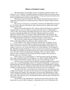 History of Seminole County The land which is now Seminole County was formerly roamed by Indians. On October 30, 1627, Charles I of England granted to Sir Robert Heath, his attorney-general, all of the territory of North 