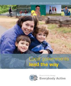 BRITISH COLUMBIA RECREATION AND PARKS ASSOCIATION  Local governments lead the way Physical Activity Strategy