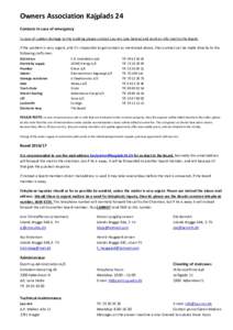 Owners Association Kajplads 24 Contacts in case of emergency In case of sudden damage to the building please contact Lau-ren (see below) and send an info mail to the Board. If the problem is very urgent, and it’s impos