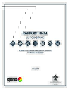 Rapport Final du RCE GRAND Le Réseau de centres d’excellence canadien en médias numériques