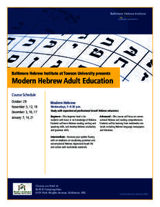 Baltimore Hebrew Institute at Towson University presents  Modern Hebrew Adult Education Course Schedule October: 29 November: 5, 12, 19