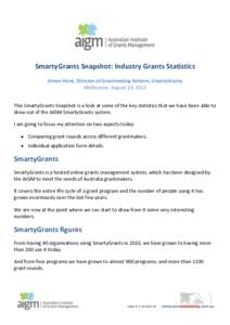 SmartyGrants Snapshot: Industry Grants Statistics Simon Herd, Director of Grantmaking Reform, SmartyGrants Melbourne, August 24, 2012 This SmartyGrants Snapshot is a look at some of the key statistics that we have been a