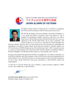 CLB CỰU LƯU HỌC SINH VIỆT NAM TẠI NHẬT BẢN  ベトナム元日本留学生協会 JAPAN ALUMNI OF VIETNAM On behalf of Japan Alumni of Vietnam (JAV), I would like to congratulate the JUGAS and all its members