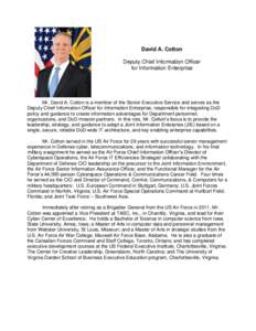 David A. Cotton Deputy Chief Information Officer for Information Enterprise Mr. David A. Cotton is a member of the Senior Executive Service and serves as the Deputy Chief Information Officer for Information Enterprise, r