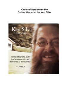 Order of Service for the   Online Memorial for Ken Silva
