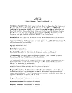 MINUTES May 16, 2012 Thomas J. Peachey Center, Front Royal, VA MEMBERS PRESENT: Mr. Derek Aston, Ms. Celie Harris, Mr. James Hart, Mr. Peter Meyer, Ms. Joan Richardson, Mr. Bob Stieg, Mr. Derf Vondy, and Ms. Jill Young. 