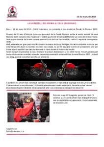 14 de març de 2014 LA MONSTER 1200 ARRIBA A FOLCH ENDURANCE Reus – 14 de març de 2014 – Folch Endurance, s.a. presenta el nou model de Ducati, la Monster[removed]Després de 20 anys d’història, la tercera generaci