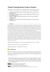 Towards Ontology-Based Program Analysis∗ Yue Zhao1 , Guoyang Chen2 , Chunhua Liao3 , and Xipeng Shen4 1 Department of Computer Science, North Carolina State University, USA 