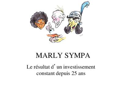 MARLY SYMPA Le résultat d’un investissement constant depuis 25 ans La commune de Marly