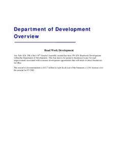Department of Development Overview Road Work Development Am. Sub. H.B. 298 of the 119th General Assembly created line item[removed], Roadwork Development, within the Department of Development. This line item is for grants