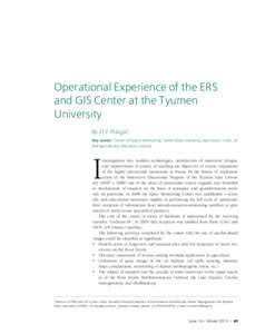 Operational Experience of the ERS and GIS Center at the Tyumen University By D.V. Pislegin1 Key words: Center of Space Monitoring, Tymen State University, agriculture, rivers, oil and gas industry, education, science