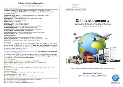 Vers des transports décarbonés Mercredi 3 avrilMaison de la Chimie Comité d’Organisation Présidents : Danièle OLIVIER - Fondation internationale de la Maison de la Chimie Jean-Claude BERNIER - Université 