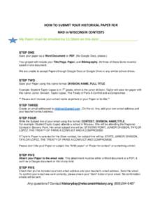 HOW TO SUBMIT YOUR HISTORICAL PAPER FOR NHD in WISCONSIN CONTESTS My Paper must be emailed by 11:59pm on this date: ____________________. STEP ONE Save your paper as a Word Document or PDF. (No Google Docs, please.)