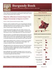 Burgundy Book A report on economic conditions in the St. Louis zone Fourth Quarter 2013 The St. Louis zone of the Federal Reserve comprises central and eastern Missouri and southern Illinois and a total population of app