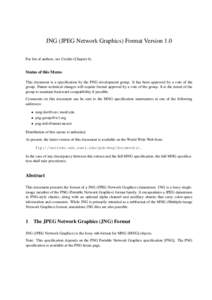 JNG (JPEG Network Graphics) Format Version 1.0 For list of authors, see Credits (Chapter 6). Status of this Memo This document is a specification by the PNG development group. It has been approved by a vote of the group.