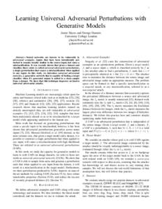 1  Learning Universal Adversarial Perturbations with Generative Models Jamie Hayes and George Danezis University College London