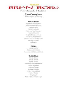 Event Catering Menu (Please Inquire for Pricing) Hors D’oeuvres Vegetarian Spring Rolls Bacon Wrapped Scallops