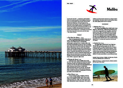 T H E w est  Malibu Locals call it “the Bu” — a laid-back, celebrity-filled strip of a city that sparkles in the collective consciousness as a sun-drenched state of mind. With the busy Pacific Coast Highway run