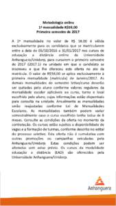 Metodologia online 1ª mensalidade R$59,00 Primeiro semestre de 2017 A 1ª mensalidade no valor de R$ 59,00 é válida exclusivamente para os candidatos que se matricularem entre a data deanos cur