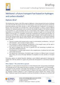 Methanol: a future transport fuel based on hydrogen and carbon dioxide? Options Brief This briefing note is based on the STOA project on Methanol: a future transport fuel based on hydrogen and carbon dioxide? The project